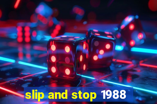 slip and stop 1988